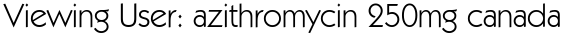 Viewing User: azithromycin 250mg canada